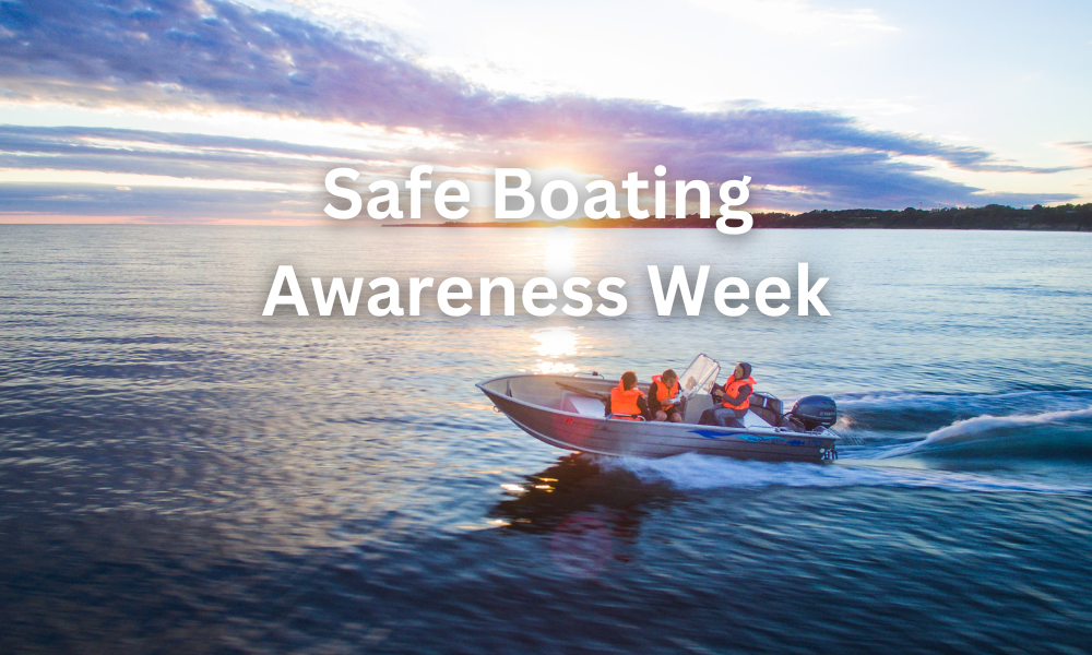 Safe Boating Awareness Week – May 18-24